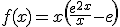f(x)=x\(\frac{e^{2x}}{x}-e\)
