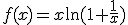 f(x)=x\ln(1+\frac1x)
