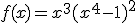 f(x)=x^{3}(x^{4}-1)^{2}