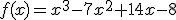 f(x)=x^3-7x^2+14x-8