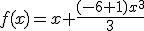 f(x)=x+\frac{(-6+1)x^3}{3}