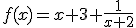 f(x)=x+3+\frac{1}{x+2}