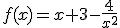 f(x)=x+3-\frac{4}{x^{2}}