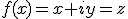 f(x)=x+iy=z