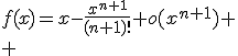 f(x)=x-\frac{x^{n+1}}{(n+1)!}+o(x^{n+1})
 \\ 