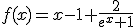 f(x)=x-1+\frac{2}{e^x+1}