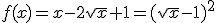 f(x)=x-2\sqrt{x}+1=(\sqrt{x}-1)^2