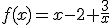 f(x)=x-2+\frac{3}{x}
