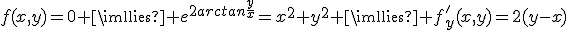 f(x,y)=0 \implies e^{2arctan{\frac{y}{x}}}=x^2+y^2 \implies f'_y(x,y)=2(y-x)