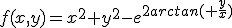 f(x,y)=x^2+y^2-e^{2arctan( \frac{y}{x})