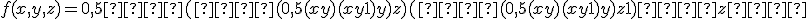 f(x,y,z) = 0,5  (  (0,5(x+y)(x+y+1)+y)+z) (  (0,5(x+y)(x+y+1)+y)+z+1)   +z  