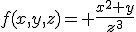 f(x,y,z)= \displaystyle\frac{x^2+y}{z^3}