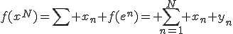 f(x^N)=\Bigsum x_n f(e^n)= \Bigsum_{n=1}^N x_n y_n