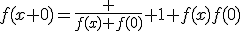 f(x+0)=\frac {f(x)+f(0)} {1+f(x)f(0)}