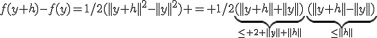 f(y+h)-f(y)=1/2(||y+h||^2-||y||^2) = 1/2\underbrace{(||y+h||+||y||)}_{\leq 2 ||y||+||h||}\underbrace{(||y+h||-||y||)}_{\leq||h||}