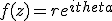 f(z) = re^{itheta}