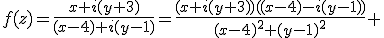 f(z)=\fr{x+i(y+3)}{(x-4)+i(y-1)}=\fr{(x+i(y+3))((x-4)-i(y-1))}{(x-4)^2+(y-1)^2} \\