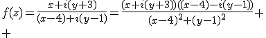 f(z)=\fr{x+i(y+3)}{(x-4)+i(y-1)}=\fr{(x+i(y+3))((x-4)-i(y-1))}{(x-4)^2+(y-1)^2}
 \\ 