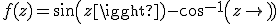 f(z)=sin(z)-acos(z)