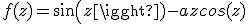 f(z)=sin(z)-azcos(z)
