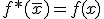 f*(\overline{x})=f(x)