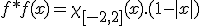 f*f(x)=\chi_{\[-2,2\]}(x).(1-|x|)