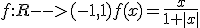 f:R-->(-1,1)f(x)=\frac{x}{1+|x|}