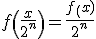 f\(\fr x{2^n}\) = \fr {f_(x)}{2^n}