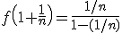 f\(1+\frac{1}{n}\)=\frac{1/n}{1-(1/n)}