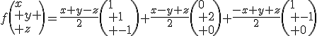 f\(x\\ y \\ z\)=\frac{x+y-z}{2}\(1\\ 1\\ -1\)+\frac{x-y+z}{2}\(0\\ 2\\ 0\)+\frac{-x+y+z}{2}\(1\\ -1\\ 0\)