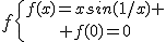 f\{{f(x)=xsin(1/x) \atop f(0)=0}