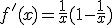 f^'(x)=\frac{1}{x}(1-\frac{1}{x})