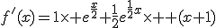 f^'(x)=1\times e^{\frac{x}{2}}+\frac{1}{2}e^{\frac{1}{2}x}\times (x+1)
