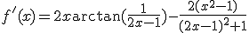 f^'(x)=2x\arctan(\frac{1}{2x-1})-\frac{2(x^2-1)}{(2x-1)^2+1}