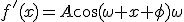 f^'(x)=A\cos(\omega x+\phi)\omega