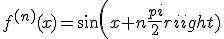 f^(^n^)(x)=sin(x+n\frac{pi}{2})