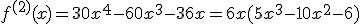 f^{(2)}(x)=30x^4-60x^3-36x=6x(5x^3-10x^2-6)