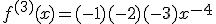 f^{(3)}(x)=(-1)(-2)(-3)x^{-4}