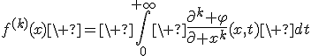 3$\forall x\in\mathbb{R},\;\forall k\in\{1,2,3\},\;f^{(k)}(x)\ =\ \Bigint_0^{+\infty}\ {4$\fr{\partial^k \varphi}{\partial x^k}}(x,t)\ dt