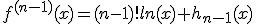 f^{(n-1)}(x)=(n-1)!ln(x)+h_{n-1}(x)