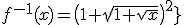 4$\fbox{\forall x\ge0\;\;,\;\;f^{-1}(x)=\left(1+\sqrt{1+\sqrt{x}}\right)^2}