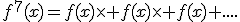 f^{7}(x)=f(x)\times f(x)\times f(x) ....