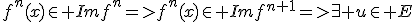 f^n(x)\in Imf^n=>f^n(x)\in Imf^{n+1}=>\exists u\in E