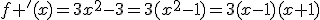 f '(x)=3x^2-3=3(x^2-1)=3(x-1)(x+1)