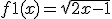 f1(x)=\sqrt{2x-1}