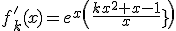 f_{k}'(x)=e^{x}\(\frac{kx^{2}+x-1}{x^{2}}\)