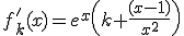 f_{k}'(x)=e^{x}\(k+\frac{(x-1)}{x^{2}}\)
