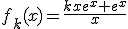 f_{k}(x)=\frac{kxe^{x}+e^{x}}{x}