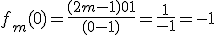 f_{m}(0)=\frac{(2m -1)0+1}{(0 - 1)}=\frac{1}{-1}=-1