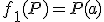 f_1(P)=P(a)